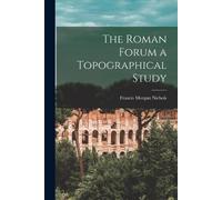 Francis Morgan 1826-1915 The Roman Forum [microform] a Topographica (Tascabile)