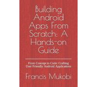 Francis Mukobi Building Android Apps From Scratch (Tascabile)