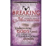 Francis Myles Breaking Generational Curses Under the Order of Melchi (Tascabile)