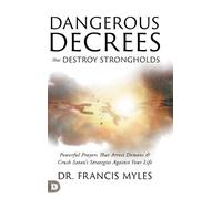 Francis Myles Dangerous Decrees that Destroy Strongholds (Copertina rigida)