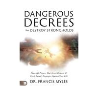 Francis Myles Dangerous Decrees That Destroy Strongholds (Tascabile)