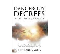 Francis Myles Dangerous Decrees That Destroy Strongholds (Tascabile)