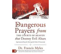 Francis Myles Dangerous Prayers from the Courts of Heaven that Destr (Tascabile)
