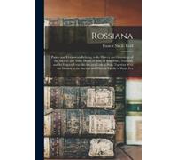 Francis Nevile Rossiana; Papers and Documents Relating to the Histo (Tascabile)