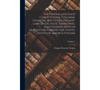 Francis Newton The Federal and State Constitutions, Colonial Charte (Tascabile)