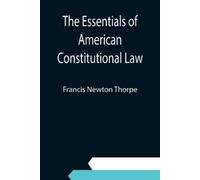 Francis Newton Thorpe The Essentials of American Constitutional Law (Tascabile)