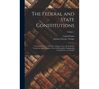 Francis Newton Thorpe The Federal and State Constitutions (Tascabile)
