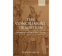 Francis Oakley The Conciliarist Tradition (Tascabile)