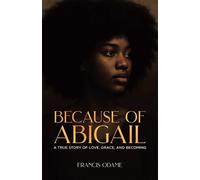 Francis Odame Because of Abigail (Tascabile)