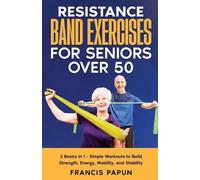 Francis Papun Resistance Band Exercises for Seniors Over 50 (Tascabile)