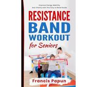 Francis Papun Resistance Band Workout for Seniors (Tascabile)