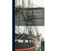 Francis Parkman Montcalm and Wolfe (Copertina rigida)