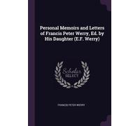 Francis Peter W Personal Memoirs and Letters of Francis Peter Werry, (Tascabile)