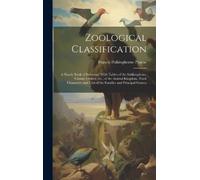 Francis Polking Zoological Classification; a Handy Book of Re (Copertina rigida)