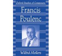 Francis Poulenc (Oxford Studies of Composers)
