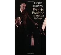 Francis Poulenc: The Man and His Songs