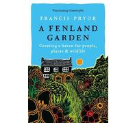 Francis Pryor A Fenland Garden (Copertina rigida)