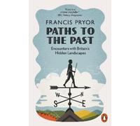 Francis Pryor Paths to the Past (Tascabile)