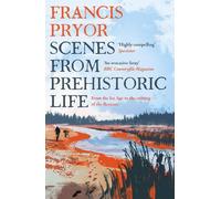 Francis Pryor Scenes from Prehistoric Life (Tascabile)