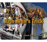 Francis Richard Conolly JFK to 911 Everything Is A Rich Man's Trick (Tascabile)
