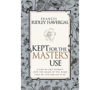 Francis Ridley Havergal Kept for the Master's Use (Tascabile)