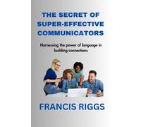 Francis Riggs The Secret of Super-Effective Communicators (Tascabile)