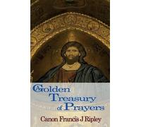 Francis Ripley A Golden Treasury of Prayer (Tascabile)