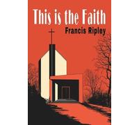 Francis Ripley This Is the Faith (Tascabile)