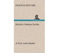 Francis Ritchie Ritchie's Fabulae Faciles A First Latin Reade (Copertina rigida)