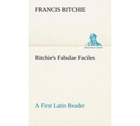 Francis Ritchie Ritchie's Fabulae Faciles A First Latin Reader (Tascabile)