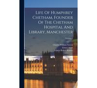 Francis Robert R Life Of Humphrey Chetham, Founder Of The Chetham Ho (Tascabile)