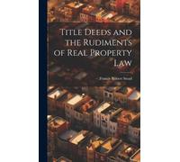 Francis Robert Title Deeds and the Rudiments of Real Propert (Copertina rigida)