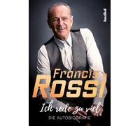 Francis Rossi Mick Wall Alan Tepper und A Ich rede zu viel: (Copertina rigida)