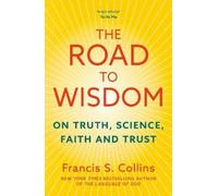 Francis S. Collins The Road to Wisdom (Tascabile)