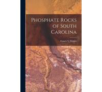 Francis S Holmes Phosphate Rocks of South Carolina (Tascabile)