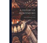 Francis Seymour Stevenson A History of Montenegro (Tascabile)