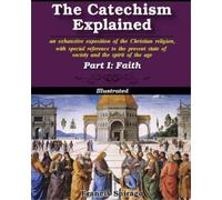 Francis Spirago The Catechism Explained, Part I (Tascabile)
