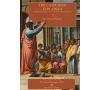 Francis Spirago The Catechism Explained (Tascabile)