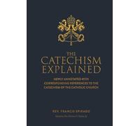 Francis Spriago The Catechism Explained (Copertina rigida)