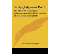 Francis Taylor Piggott Foreign Judgments Part 2 (Tascabile)