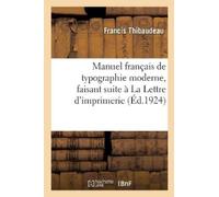 Francis Thibaud Manuel Français de Typographie Moderne, Faisant Suit (Tascabile)