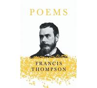 Francis Thompso Poems;With a Chapter from Francis Thompson, Essays, (Tascabile)