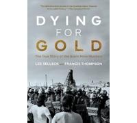 Francis Thompson Le Dying For Gold: The True Story of the Giant Min (Tascabile)