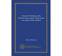 Francis Thomson, il poeta nato a Preston (con note su alcune delle sue opere): Facsimile