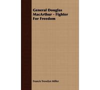 Francis Trevelyn Mill General Douglas MacArthur - Fighter For Freed (Tascabile)