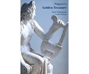 Francis Turner Palgrave Palgrave's Golden Treasury (Tascabile)
