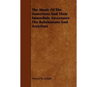 Francis W. Galp The Music Of The Sumerians And Their Immediate Succe (Tascabile)