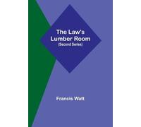 Francis Watt The Law's Lumber Room (Second Series) (Tascabile)