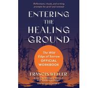 Francis Weller Bevin Donahue Entering the Healing Ground (Tascabile)
