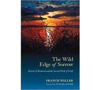 Francis Weller The Wild Edge of Sorrow (Tascabile)